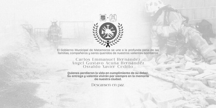 Gobierno de Matamoros lamenta fallecimiento de tres bomberos en incendio de la empresa Spellman